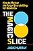 The Magic Slice: How to Mas...