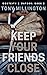 Keep Your Friends Close: Mo...