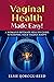 VAGINAL HEALTH MADE EASY! by Elsie Reed