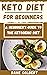 Keto Diet For Beginners 2021: The Ultimate Ketogenic Diet Guide For Beginners
