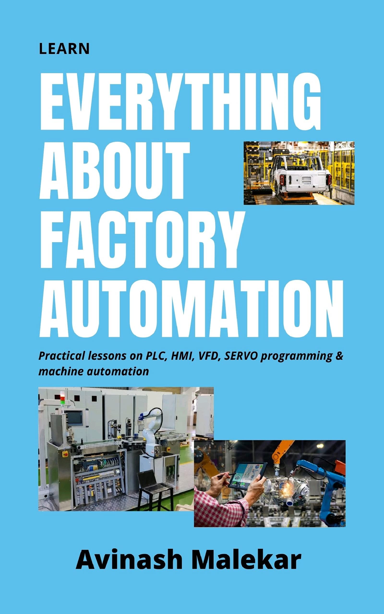 Learn everything about factory automation: The Complete Handbook of PLC, HMI, SCADA, Robotics & IIoT-Driven Automation (Industrial automation 1)