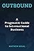 Outbound: A Pragmatic Guide to International Business