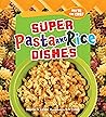 Super Pasta and Rice Dishes (You're the Chef)