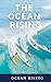 THE OCEAN RISING: THE OCEAN...