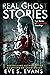 Real Ghost Stories by Eve S.  Evans