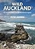 Wild Auckland: 150 natural ...