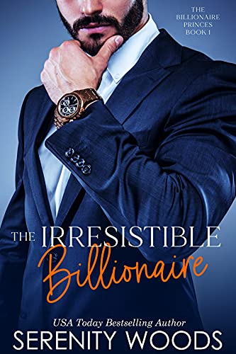 The Irresistible Billionaire (The Billionaire Princes, #1)