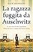 La ragazza fuggita da Auschwitz by Ellie Midwood