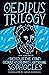 Oedipus Trilogy: New Versions of Sophocles' Oedipus the King, Oedipus at Colonus, and Antigone