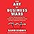 The Art of Business Wars: Battle-Tested Lessons for Leaders and Entrepreneurs from History's Greatest Rivalries