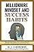 Millionaire Mindset and Success Habits: How to Overcome Your Own Limiting Beliefs That Make You Stand in Your Own Way to Becoming Financially Free