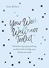 Your Work Wellness Toolkit: Mindset tips, journaling and rituals to help you thrive