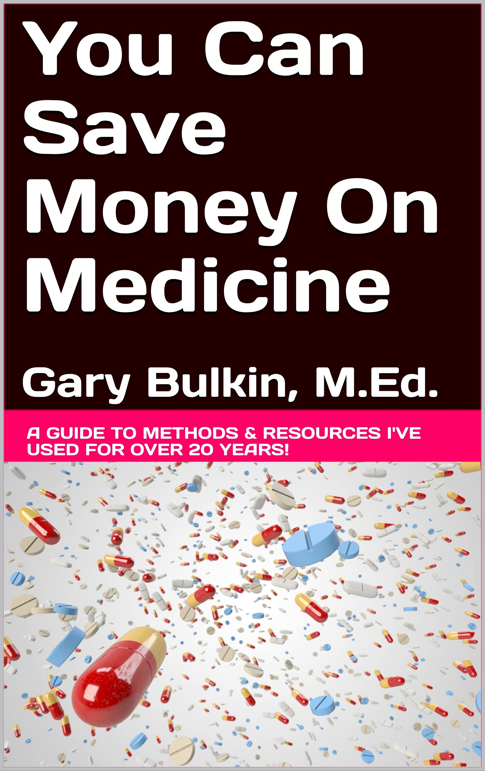 You Can Save Money On Medicine (Kindle Edition)