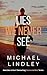 Lies We Never See by Michael Lindley
