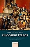 Choosing Terror: Virtue, Friendship, and Authenticity in the French Revolution