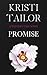PROMISE (A Friends-to- Lovers Billionaire Romance) by Kristi Tailor