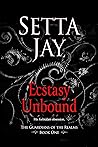 Ecstasy Unbound by Setta Jay