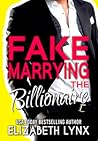 Fake Marrying the Billionaire by Elizabeth Lynx