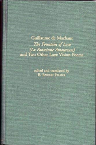 Guillaume de Machaut: The Fountain of Love (La Fonteinne Amoureuse) (Garland Library of Medieval Literature)