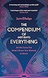 The Compendium of (Not Quite) Everything by Jonn Elledge