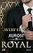Almost Royal (Instantly Royal #2)