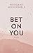 Bet On You (On You, #1)