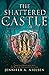 The Shattered Castle (The Ascendance Series, Book 5)