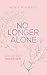 No Longer Alone (Mulberry M...