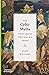 The Celtic Myths That Shape the Way We Think (Myths That Shape the Way We Think)