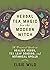 Herbal Tea Magic for the Modern Witch by Elsie Wild Herbal Tea Magic for the Modern Witch by Elsie Wild