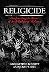 Religicide: Confronting the Roots of Anti-Religious Violence