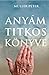 Anyám titkos könyve by Péter Müller