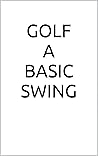 GOLF A BASIC SWING