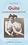 Guite: La sorella di Elisabetta della Trinità (Italian Edition) Guite: La sorella di Elisabetta della Trinità (Italian Edition)