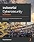 Industrial Cybersecurity: E...