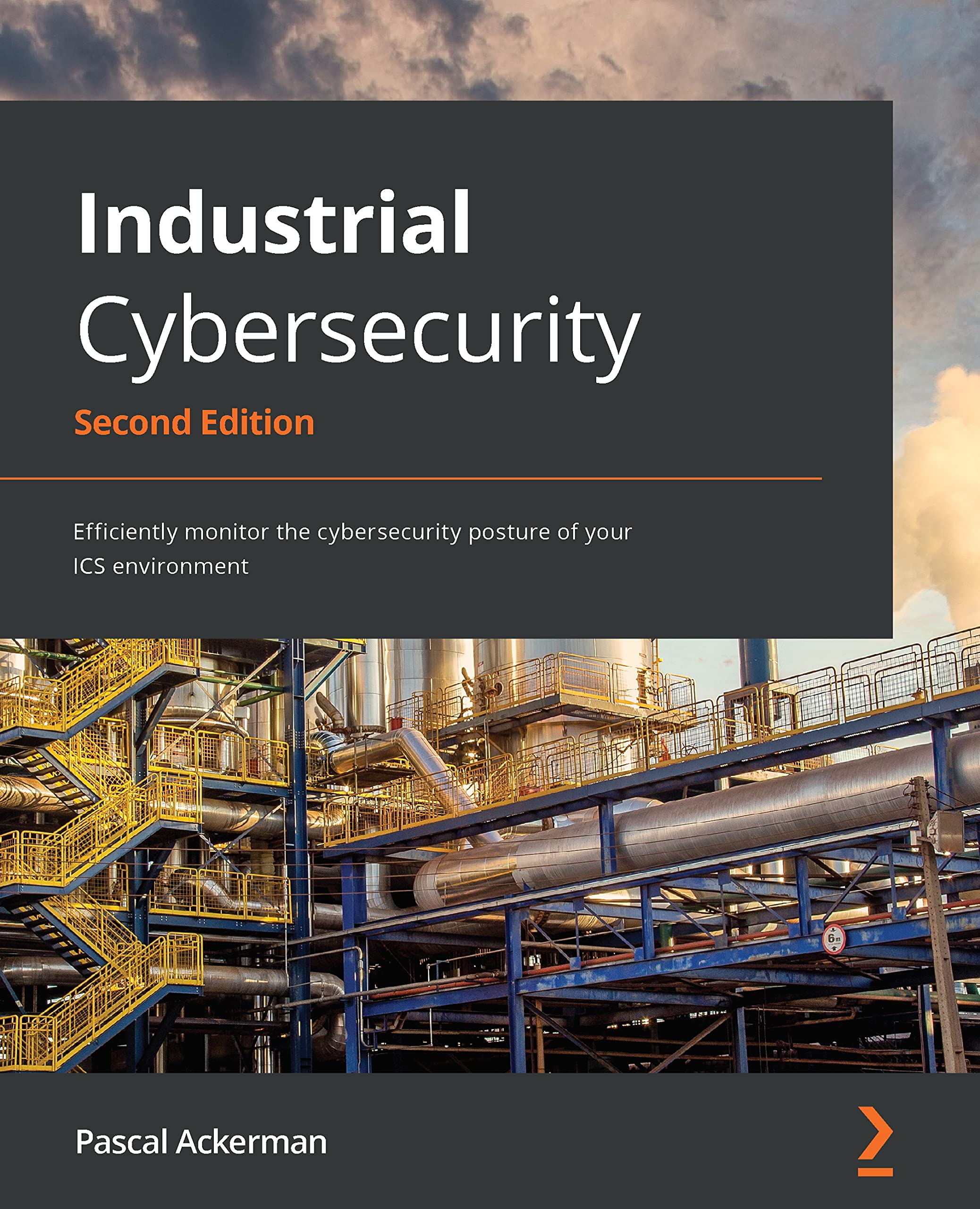 Industrial Cybersecurity: Efficiently monitor the cybersecurity posture of your ICS environment (Kindle Edition)