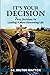 It's Your Decision 7 Key Decisions to Leading a More Rewardin... by Milton Mattox