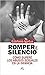 Romper el silencio. Cómo superé los abusos sexuales en la infancia