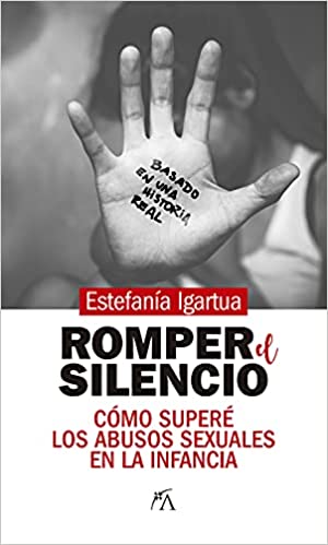 Romper el silencio. Cómo superé los abusos sexuales en la infancia (Paperback)