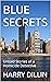 BLUE SECRETS: Untold Stories of a Homicide Detective