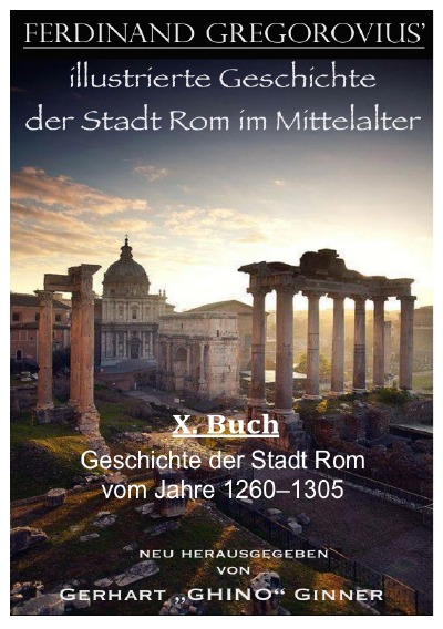 ferinand Gregorovius' illustrierte Geschichte der Stadt Rom im Mittelalter, X. Buch