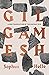 Gilgamesh: A New Translation of the Ancient Epic