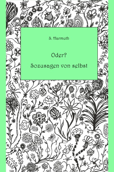 Oder? Sozusagen von selbst