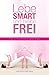 Lebe smart und bleibe frei by Julia Reindl