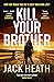 Kill Your Brother by Jack Heath