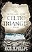 The Treasure of the Celtic Triangle by Michael R. Phillips