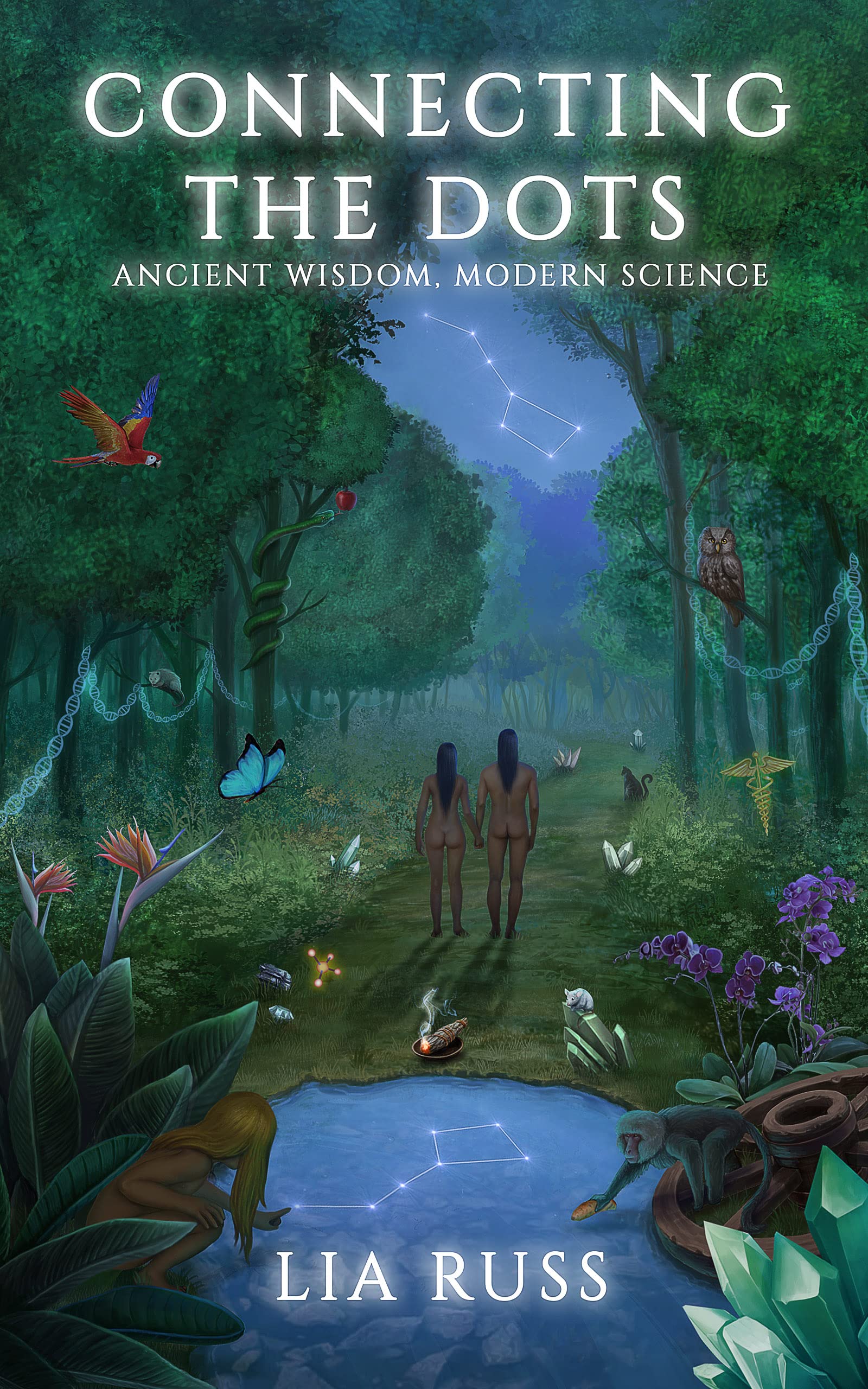 Connecting the Dots: Ancient Wisdom, Modern Science (Kindle Edition)