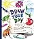 Draw Your Day for Kids!: How to Sketch and Paint Your Amazing Life