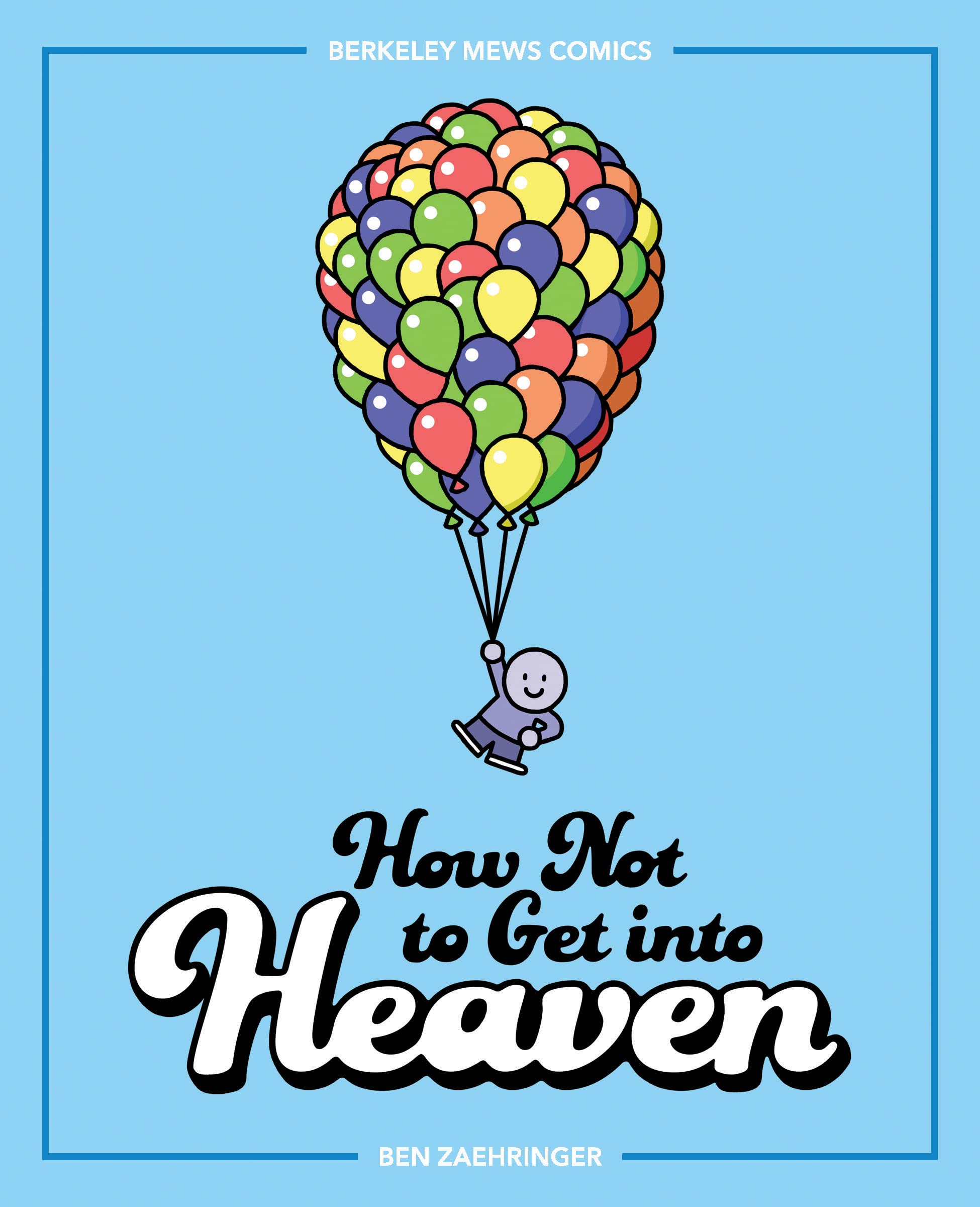 How Not to Get into Heaven: Berkeley Mews Comics (Kindle Edition)