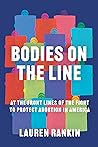 Book cover for Bodies on the Line: At the Front Lines of the Fight to Protect Abortion in America